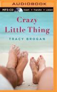 Crazy Little Thing di Tracy Brogan edito da Brilliance Audio