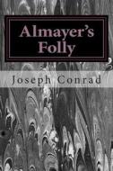 Almayer?s Folly: (Joseph Conrad Classics Collection) di Joseph Conrad edito da Createspace