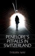 Penelope's Pitfalls in Switzerland di Tyburn Way edito da Createspace
