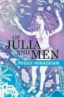 Of Julia And Men di Peggy Hinaekian edito da Xlibris