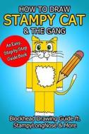 How to Draw Stampy Cat & the Gang: Blockhead Drawing Guide Ft. Stampylongnose & More di Garland Group edito da Createspace