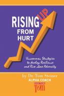 Rising Up from Hurt di Tom Steiner edito da AuthorHouse