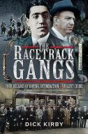 Racetrack Gangs di DICK KIRBY edito da Pen & Sword Books