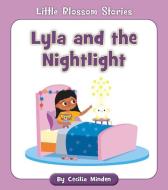 Lyla and the Nightlight di Cecilia Minden edito da CHERRY BLOSSOM PR