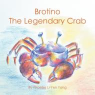 Brotino the Legendary Crab di Phoebe Li-Yen Yong edito da Partridge Publishing Singapore