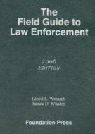 The Field Guide to Law Enforcement di Lloyd L. Weinreb, James D. Whaley edito da Foundation Press