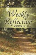 Weekly Reflection di Darlene C Clute edito da America Star Books