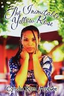 The Inimitable Yellow Rose di Cyndia Kim McGee edito da America Star Books