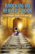 Knocking On Heaven\'s Door di Diane Wilkie edito da Booklocker.com