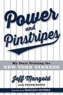 Power and Pinstripes: Untold Stories of Berra, the Boss, and Building a Yankees Dynasty di Jeff Mangold, Peter Botte edito da TRIUMPH BOOKS