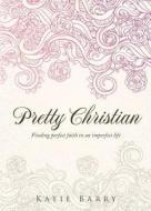 Pretty Christian di Katie Barry edito da Tate Publishing & Enterprises