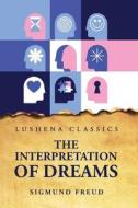 The Interpretation of Dreams di Sigmund Freud edito da LUSHENA BOOKS INC