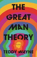 The Great Man Theory di Teddy Wayne edito da BLOOMSBURY