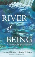 River of Being di Nathaniel Newby, Shirley E. Knight edito da Resource Publications