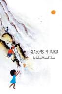 Seasons In Haiku di Kathryn Waddell Takara edito da Pacific Raven Press
