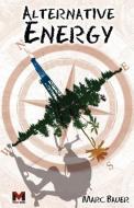 Alternative Energy di Marc Bauer edito da FRIESENPR
