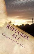 Refugees, Ali: Stories about Them di Yongjea John Han edito da BOOKBABY