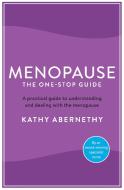 Menopause: The One-Stop Guide di Kathy Abernethy edito da Profile Books Ltd