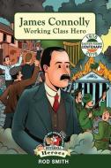 James Connolly: Working Class Hero di Rod Smith edito da LIGHTNING SOURCE INC