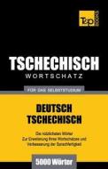 Tschechischer Wortschatz Für Das Selbststudium - 5000 Wörter di Andrey Taranov edito da T&p Books