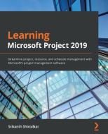 Learn Microsoft Project 2019 di Srikanth Shirodkar edito da Packt Publishing Limited