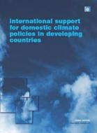 International Support for Domestic Climate Policies in Developing Countries di Karstan Neuhoff edito da Taylor & Francis Ltd