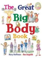 The Great Big Body Book di Mary Hoffman edito da Frances Lincoln Publishers Ltd