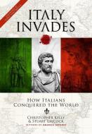 Italy Invades di Christopher Kelly, Stuart Laycock edito da BOOK PUBL NETWORK