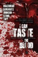 I Can Taste the Blood di Josh Malerman, John F. D. Taff, Erik T. Johnson edito da Grey Matter Press