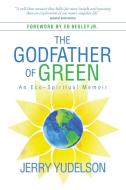 The Godfather Of Green di Yudelson Jerry Yudelson edito da Wyatt-mackenzie Publishing