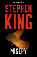 Misery: En Espanol di Stephen King edito da RANDOM HOUSE ESPANOL