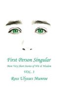 First Person Singular Vol. 3 di Ross Ulysses Munroe edito da Manor House Publishing Inc.