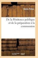 de la P nitence Publique Et de la Pr paration La Communion di Petau-D edito da Hachette Livre - Bnf