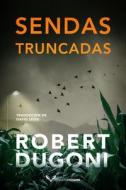 Sendas Truncadas di Robert Dugoni edito da Amazon Publishing