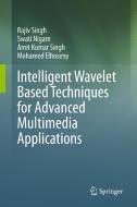 Intelligent Wavelet Based Techniques for Advanced Multimedia Applications di Mohamed Elhoseny, Swati Nigam, Amit Kumar Singh, Rajiv Singh edito da Springer International Publishing