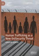 Human Trafficking as a New (In)Security Threat di Elzbieta M. Gozdziak edito da Springer International Publishing
