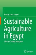 Sustainable Agriculture in Egypt di Hassan Auda Awaad edito da Springer International Publishing