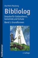 Bibliolog: Impulse Fur Gottesdienst, Gemeinde Und Schule. Band 1: Grundformen di Uta Pohl-Patalong edito da Kohlhammer