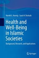 Health and Well-Being in Islamic Societies di Harold Koenig, Saad Al Shohaib edito da Springer-Verlag GmbH