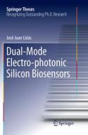 Dual-Mode Electro-photonic Silicon Biosensors di José Juan Colás edito da Springer International Publishing