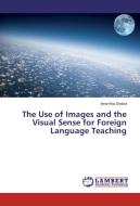 The Use of Images and the Visual Sense for Foreign Language Teaching di Irina-Ana Drobot edito da LAP Lambert Academic Publishing