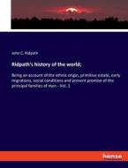 Ridpath's history of the world; di John Clark Ridpath edito da hansebooks