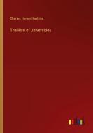 The Rise of Universities di Charles Homer Haskins edito da Outlook Verlag