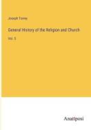 General History of the Religion and Church di Joseph Torrey edito da Anatiposi Verlag