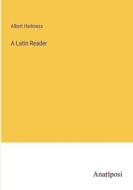 A Latin Reader di Albert Harkness edito da Anatiposi Verlag