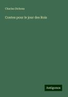 Contes pour le jour des Rois di Charles Dickens edito da Antigonos Verlag