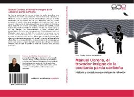 Manuel Corona, el trovador insigne de la occitania parda caribeña di José Teófilo Gorrin Castellanos edito da EAE