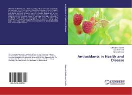 Antioxidants in Health and Disease di Chitrapriya Saxena, Vijay Wadhwan, Vandana Reddy edito da LAP Lambert Academic Publishing