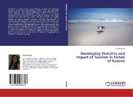 Developing Statistics and Impact of Tourism in Hotels of Kosovo di Teuta Kryeziu edito da LAP Lambert Academic Publishing