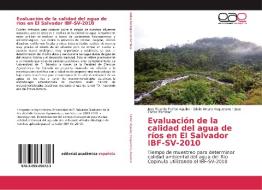 Evaluación de la calidad del agua de ríos en El Salvador IBF-SV-2010 di Jose Ricardo Farfan Aguilar, Eddie Arturo Vaquerano, Jose Carlos Escobar edito da EAE